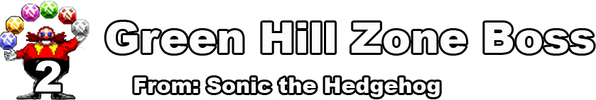 2: Green Hill Zone Boss, from: Sonic the Hedgehog