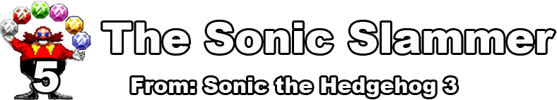 5: The Sonic Slammer, from: Sonic the Hedgehog 3